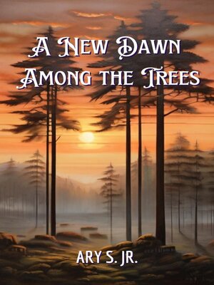 cover image of A New Dawn  Among the Trees